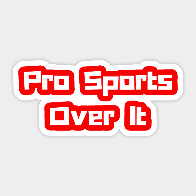 Pro Sports: Over It! Sticker by Artsy Y'all